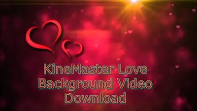 KineMaster Love Background Video Download