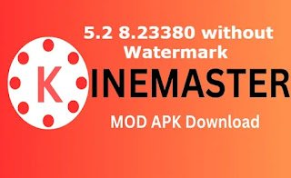 kinemaster 5.2 8.23380 without wantermark mod apk