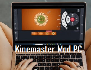 KINEMASTER PRO MOD APK FOR PC